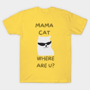 mama cat where are you? T-Shirt